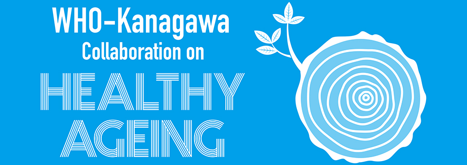 WHO-Kanagawa Collaboration on HEALTHY AGEING
