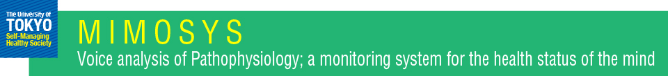 MIMOSYS （Voice analysis of Pathophysiology; a monitoring system for the health status of the mind)